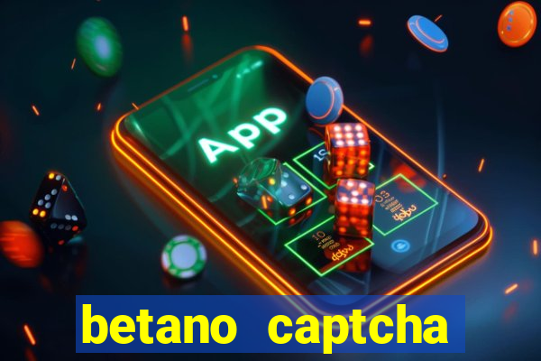 betano captcha security check